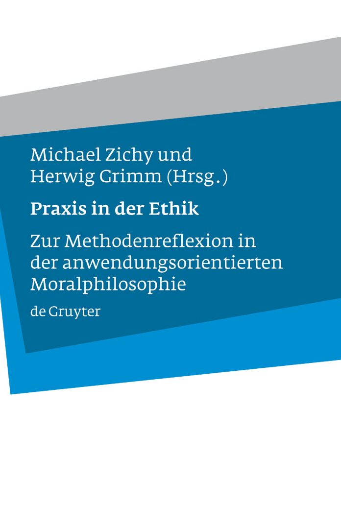Praxis in der Ethik: Zur Methodenreflexion in der anwendungsorientierten Moralphilosophie