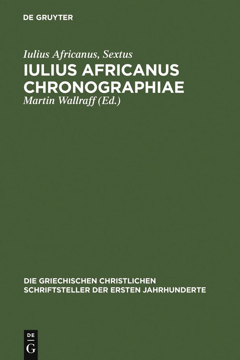Iulius Africanus Chronographiae: The Extant Fragments