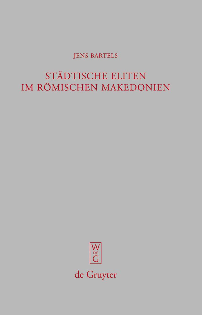 Stadtische Eliten im romischen Makedonien: Untersuchungen zur Formierung und Struktur