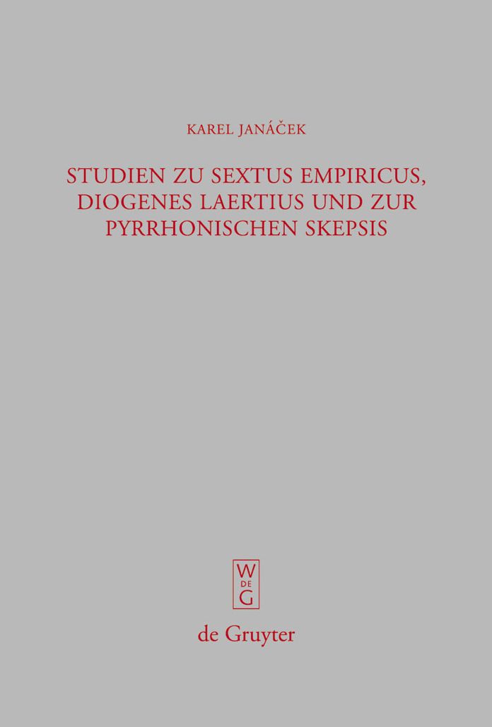 Studien zu Sextus Empiricus, Diogenes Laertius und zur pyrrhonischen Skepsis