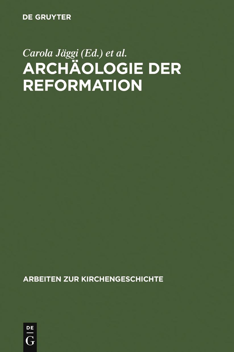 Archaologie der Reformation: Studien zu den Auswirkungen des Konfessionswechsels auf die materielle Kultur