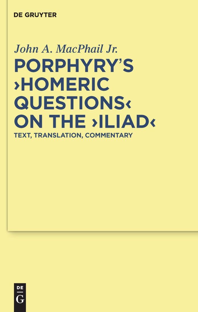 Porphyry's "Homeric Questions" on the "Iliad": Text, Translation, Commentary