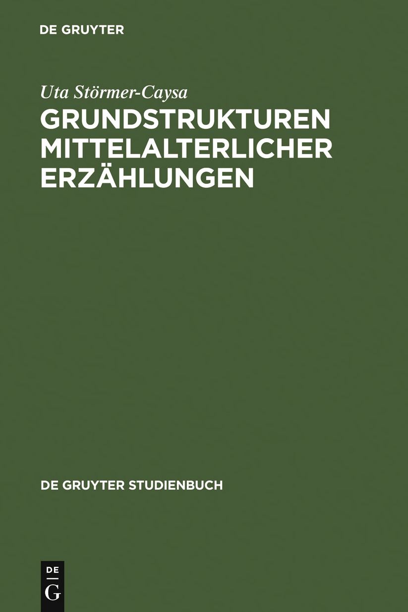 Grundstrukturen mittelalterlicher Erzahlungen: Raum und Zeit im hofischen Roman