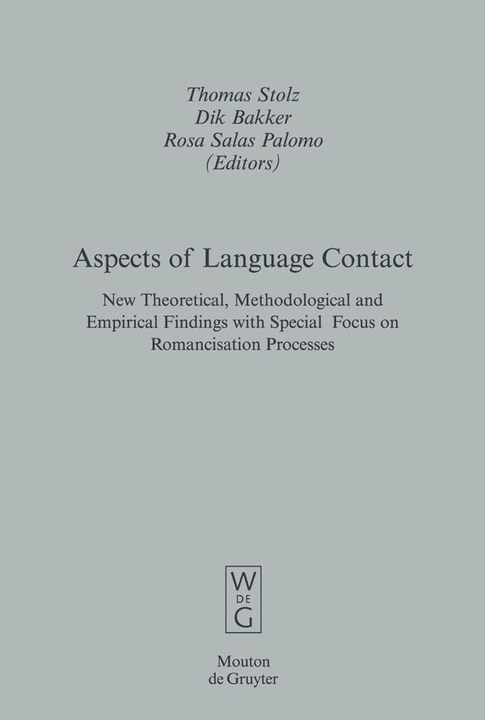 Aspects of Language Contact: New Theoretical, Methodological and Empirical Findings with Special Focus on Romancisation Processes