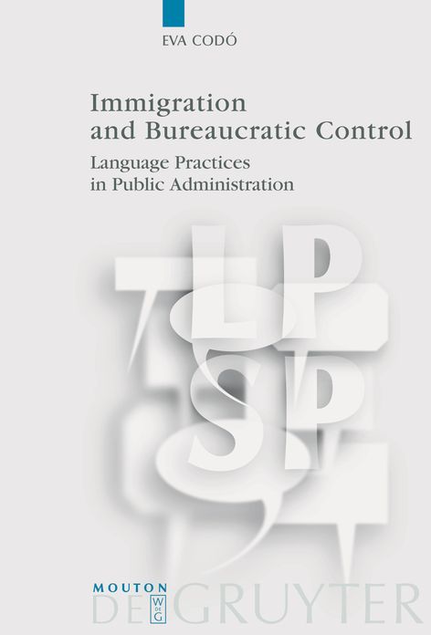 Immigration and Bureaucratic Control: Language Practices in Public Administration