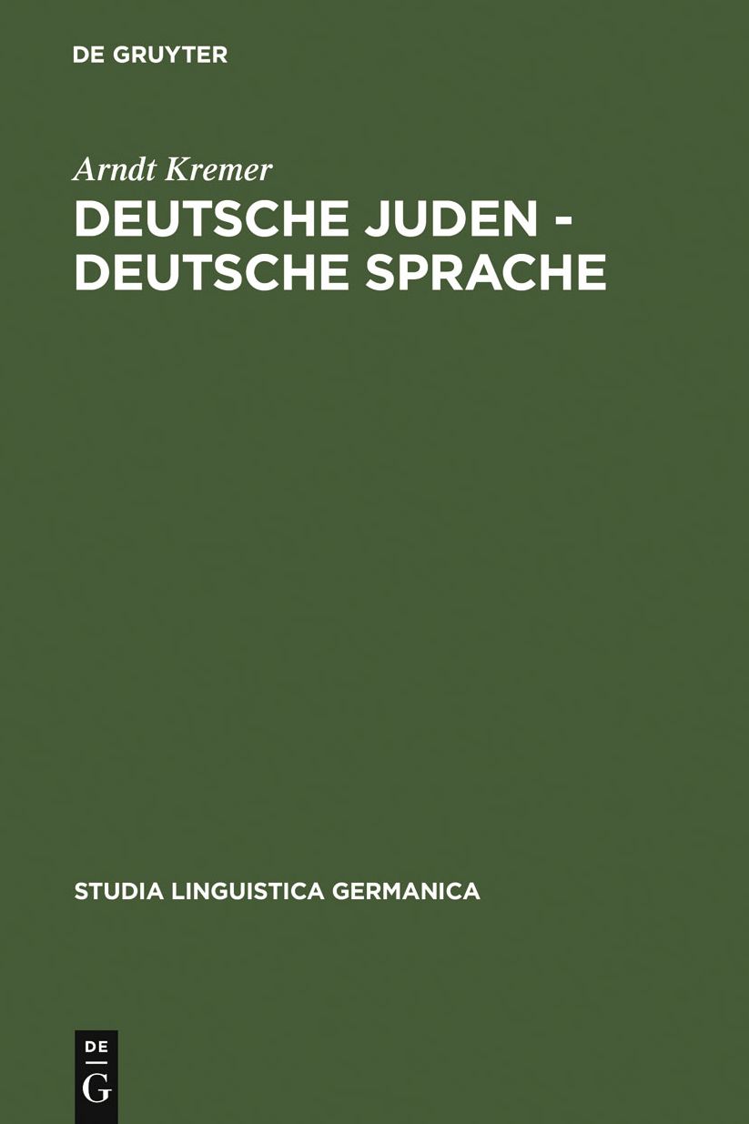 Deutsche Juden - deutsche Sprache: Judische und judenfeindliche Sprachkonzepte und -konflikte 1893-1933