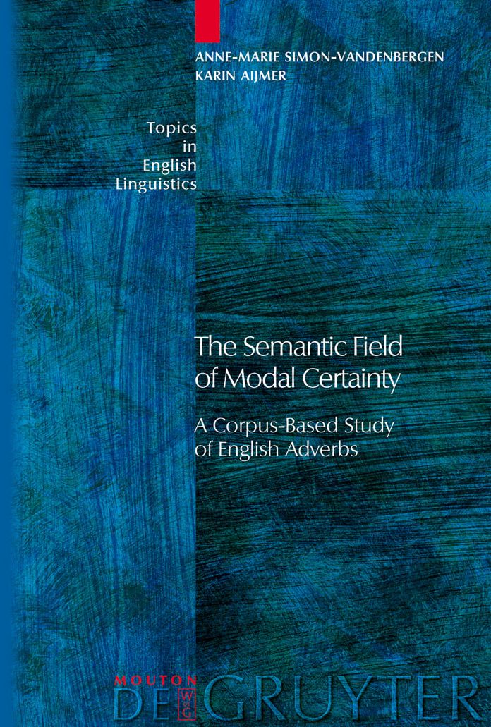 The Semantic Field of Modal Certainty: A Corpus-Based Study of English Adverbs