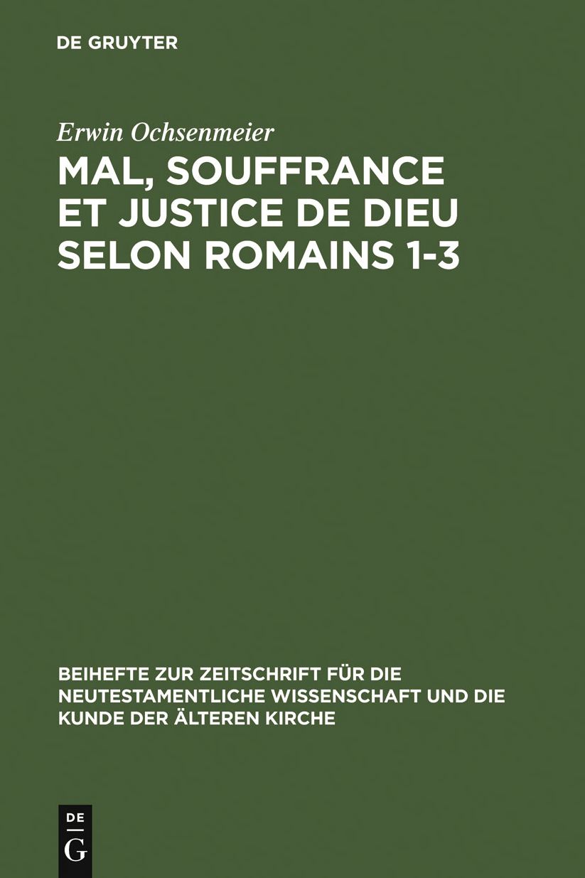 Mal, souffrance et justice de Dieu selon Romains 1-3: Etude exegetique et theologique