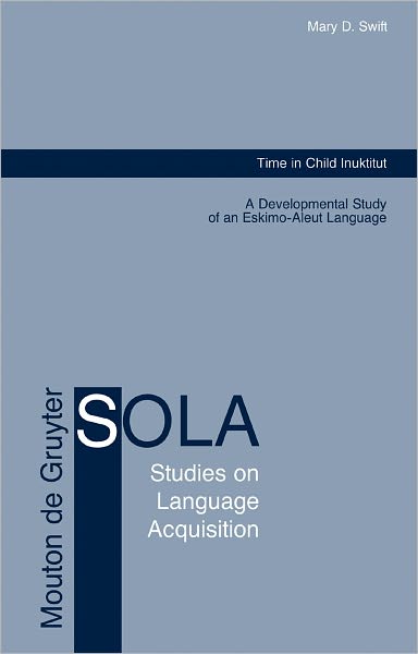 Time in Child Inuktitut: A Developmental Study of an Eskimo-Aleut Language