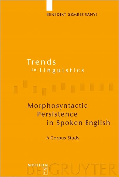 Morphosyntactic Persistence in Spoken English: A Corpus Study at the Intersection of Variationist Sociolinguistics, Psycholinguistics, and Discourse Analysis