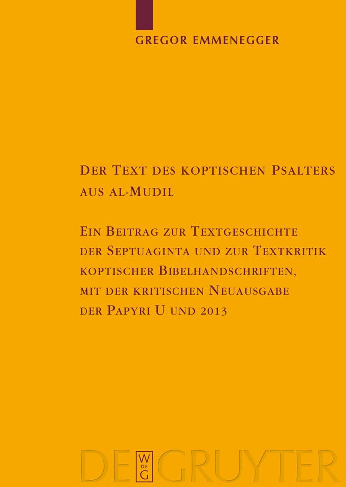 Der Text des koptischen Psalters aus al-Mudil: Ein Beitrag zur Textgeschichte der Septuaginta und zur Textkritik koptischer Bibelhandschriften, mit der kritischen Neuausgabe des Papyrus 37 der British Library London (U) und des Papyrus 39 der Leipziger Un