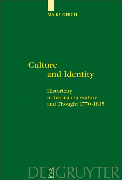Culture and Identity: Historicity in German Literature and Thought 1770-1815