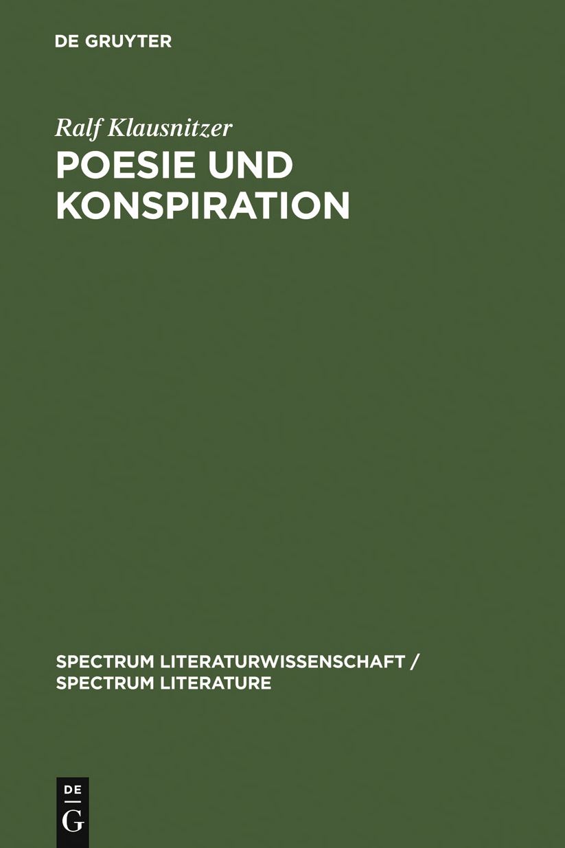 Poesie und Konspiration: Beziehungssinn und Zeichenokonomie von Verschworungsszenarien in Publizistik, Literatur und Wissenschaft 1750-1850