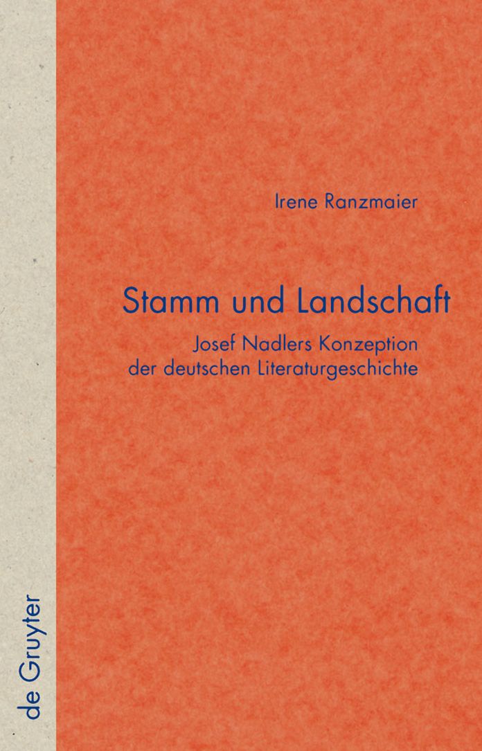 Stamm und Landschaft: Josef Nadlers Konzeption der deutschen Literaturgeschichte