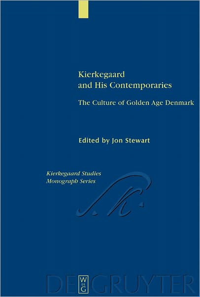 Kierkegaard and His Contemporaries: The Culture of Golden Age Denmark