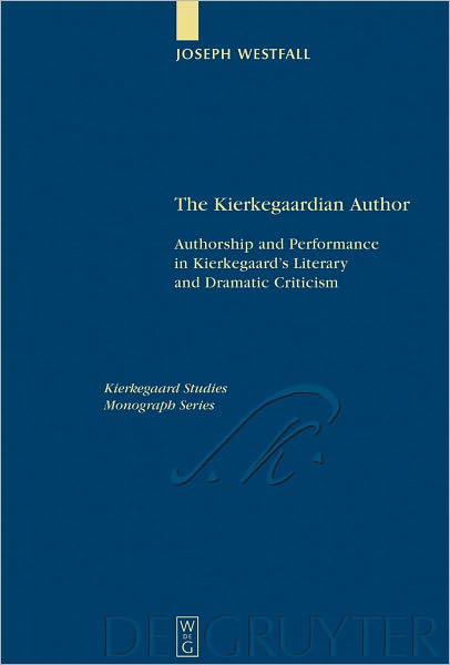 The Kierkegaardian Author: Authorship and Performance in Kierkegaard's Literary and Dramatic Criticism