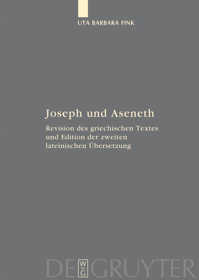 Joseph und Aseneth: Revision des griechischen Textes und Edition der zweiten lateinischen Ubersetzung
