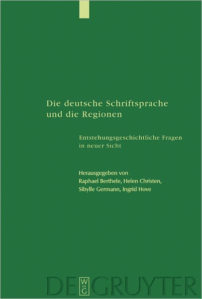 Die deutsche Schriftsprache und die Regionen: Enstehungsgeschichtliche Fragen in neuer Sicht