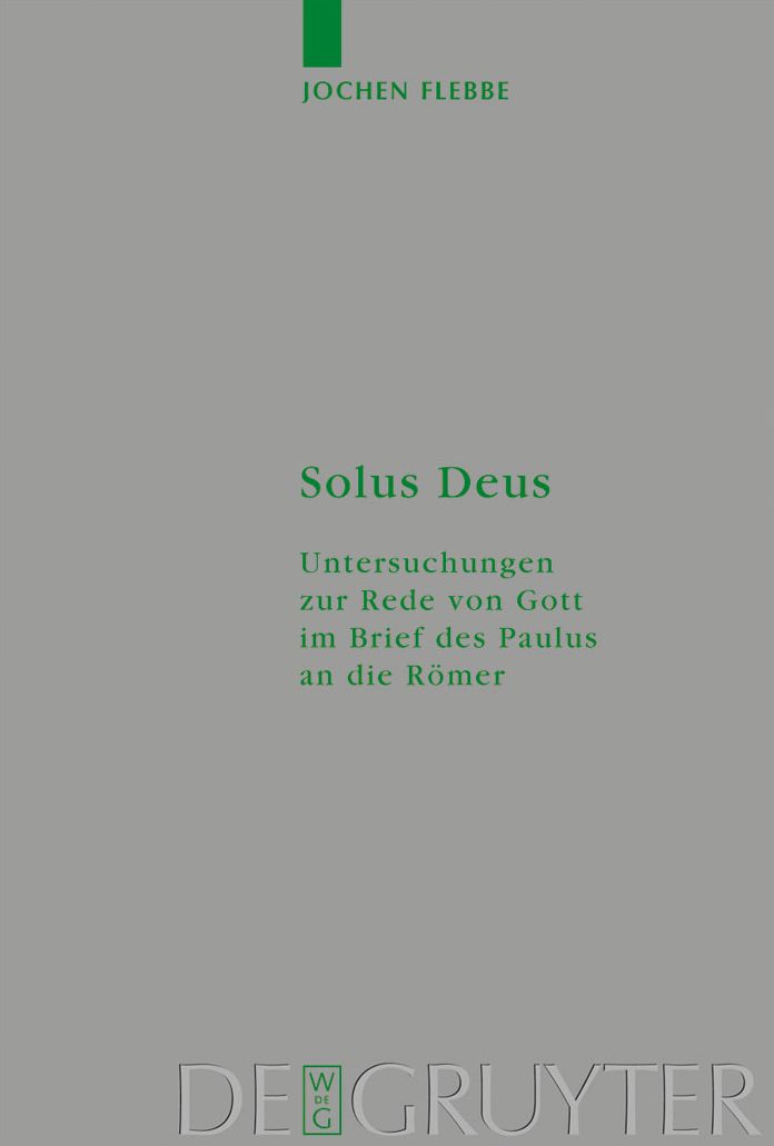 Solus Deus: Untersuchungen zur Rede von Gott im Brief des Paulus an die Romer