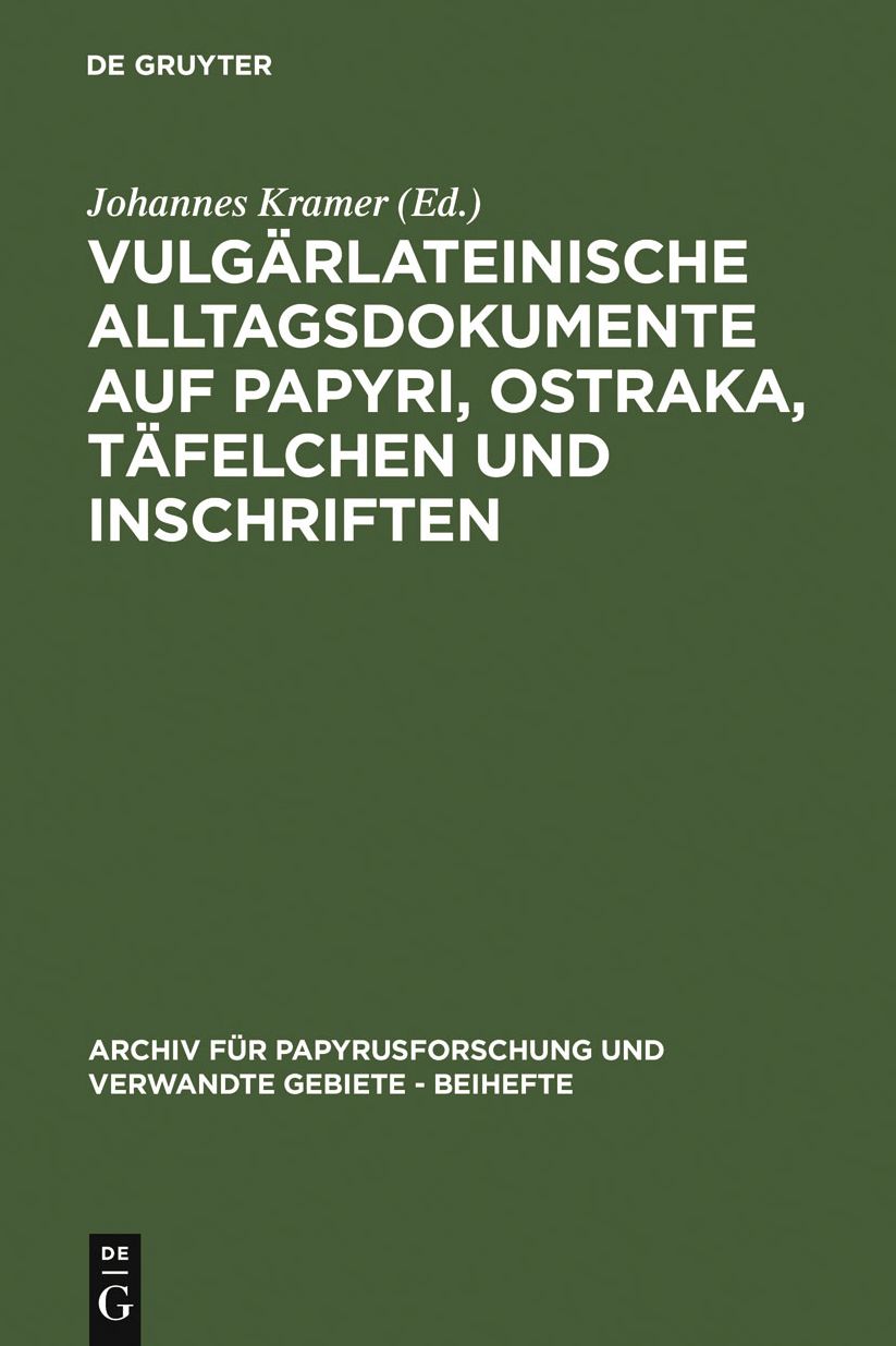 Vulgarlateinische Alltagsdokumente auf Papyri, Ostraka, Tafelchen und Inschriften