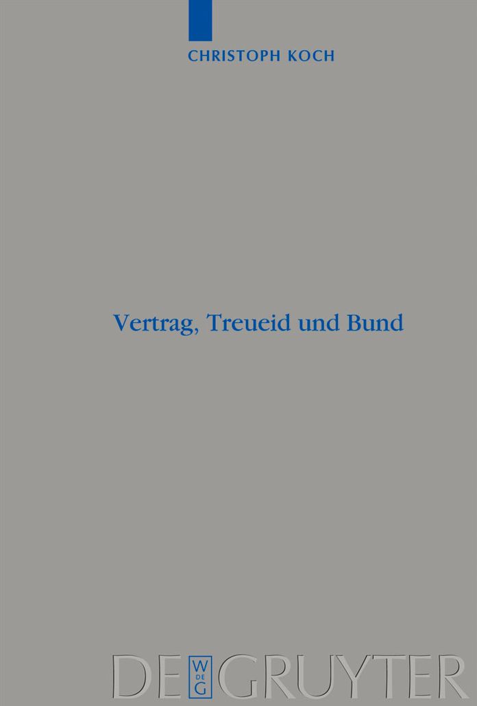 Vertrag, Treueid und Bund: Studien zur Rezeption des altorientalischen Vertragsrechts im Deuteronomium und zur Ausbildung der Bundestheologie im Alten Testament