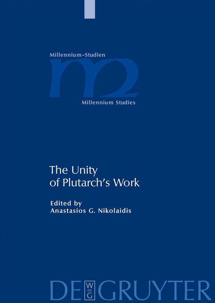 The Unity of Plutarch's Work: 'Moralia' Themes in the 'Lives', Features of the 'Lives' in the 'Moralia'