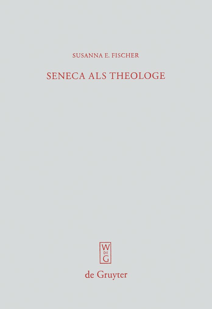 Seneca als Theologe: Studien zum Verhaltnis von Philosophie und Tragodiendichtung