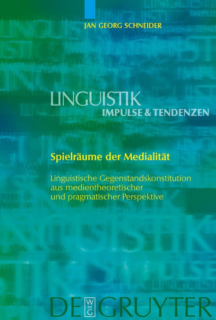 Spielraume der Medialitat: Linguistische Gegenstandskonstitution aus medientheoretischer und pragmatischer Perspektive