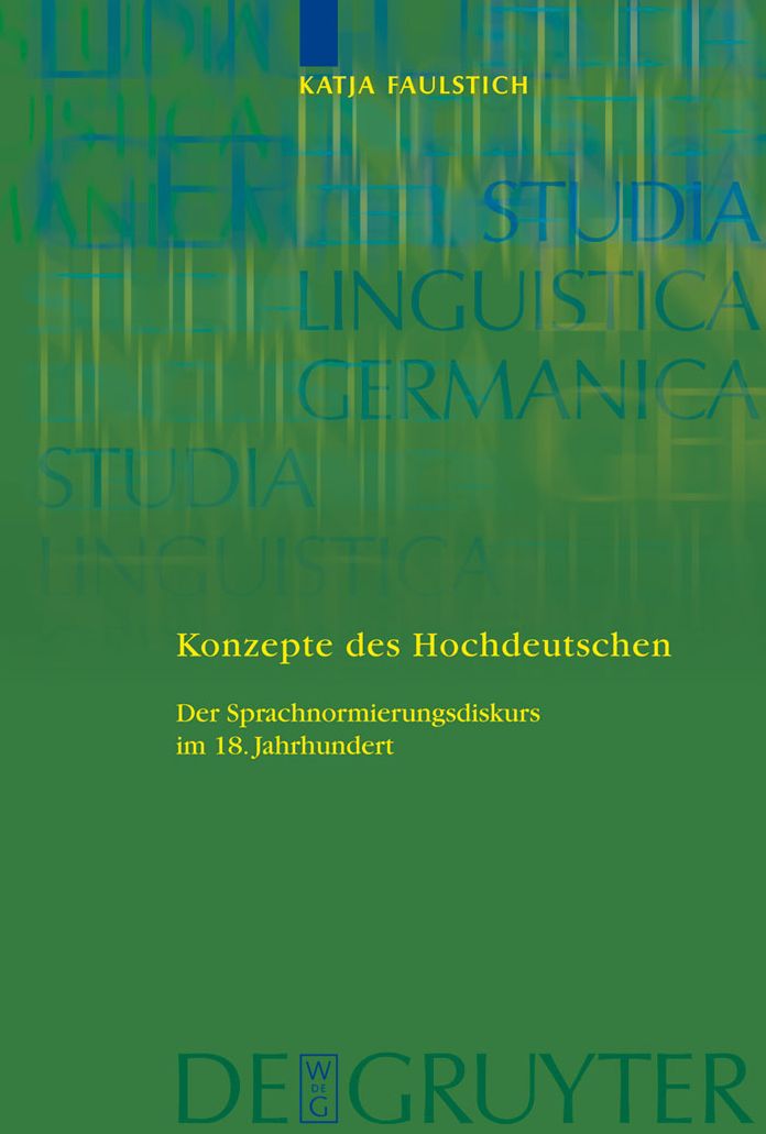 Konzepte des Hochdeutschen: Der Sprachnormierungsdiskurs im 18. Jahrhundert