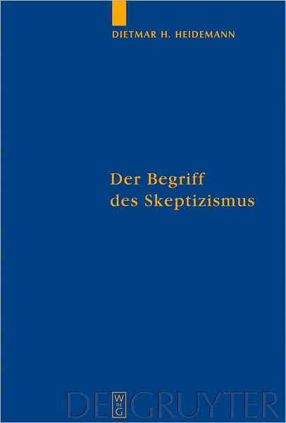 Der Begriff des Skeptizismus: Seine systematischen Formen, die pyrrhonische Skepsis und Hegels Herausforderung