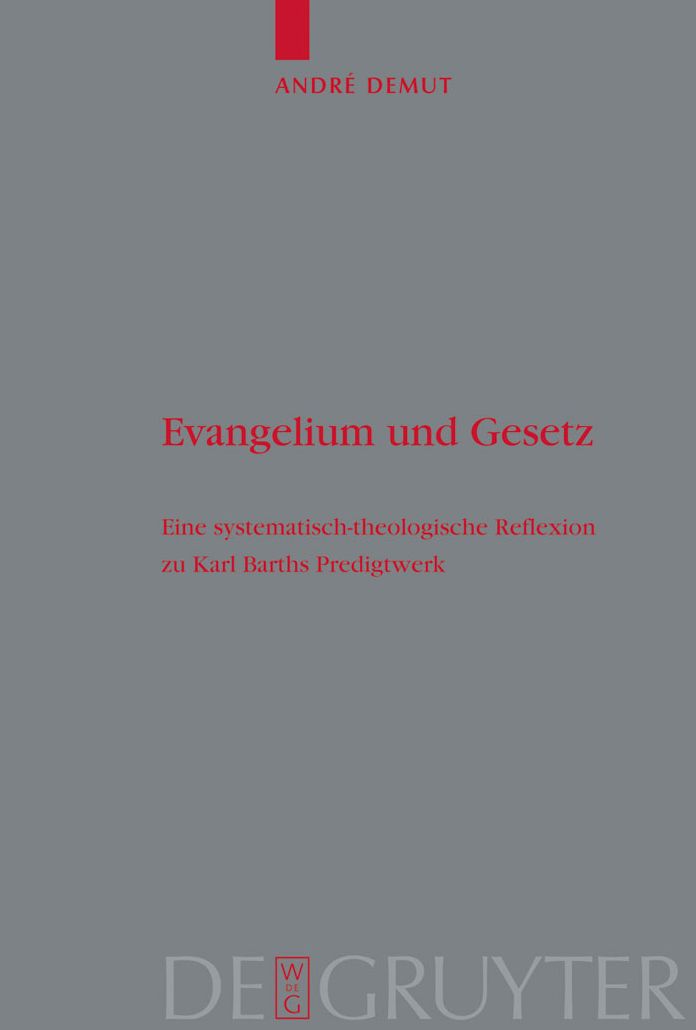 Evangelium und Gesetz: Eine systematisch-theologische Reflexion zu Karl Barths Predigtwerk
