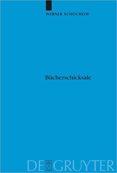 Bucherschicksale: Die Verlagerungsgeschichte der Preussischen Staatsbibliothek. Auslagerung, Zerstorung, Entfremdung, Ruckfuhrung. Dargestellt aus den Quellen