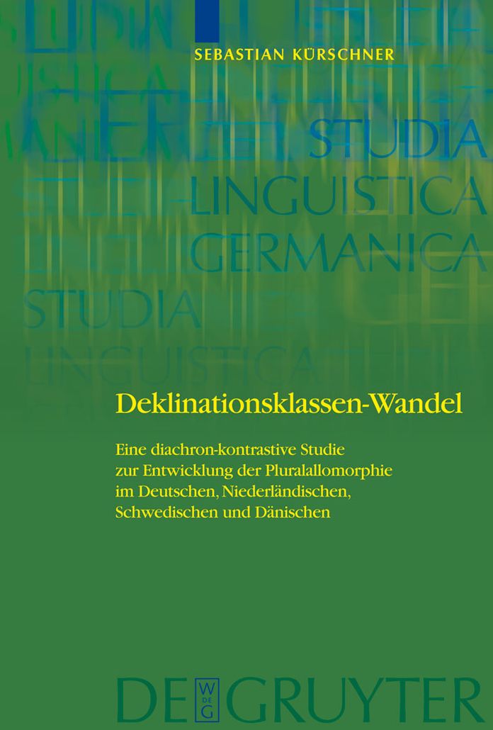 Deklinationsklassen-Wandel: Eine diachron-kontrastive Studie zur Entwicklung der Pluralallomorphie im Deutschen, Niederlandischen, Schwedischen und Danischen