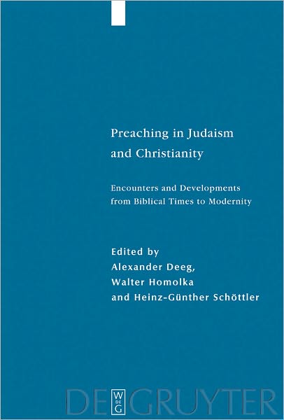 Preaching in Judaism and Christianity: Encounters and Developments from Biblical Times to Modernity