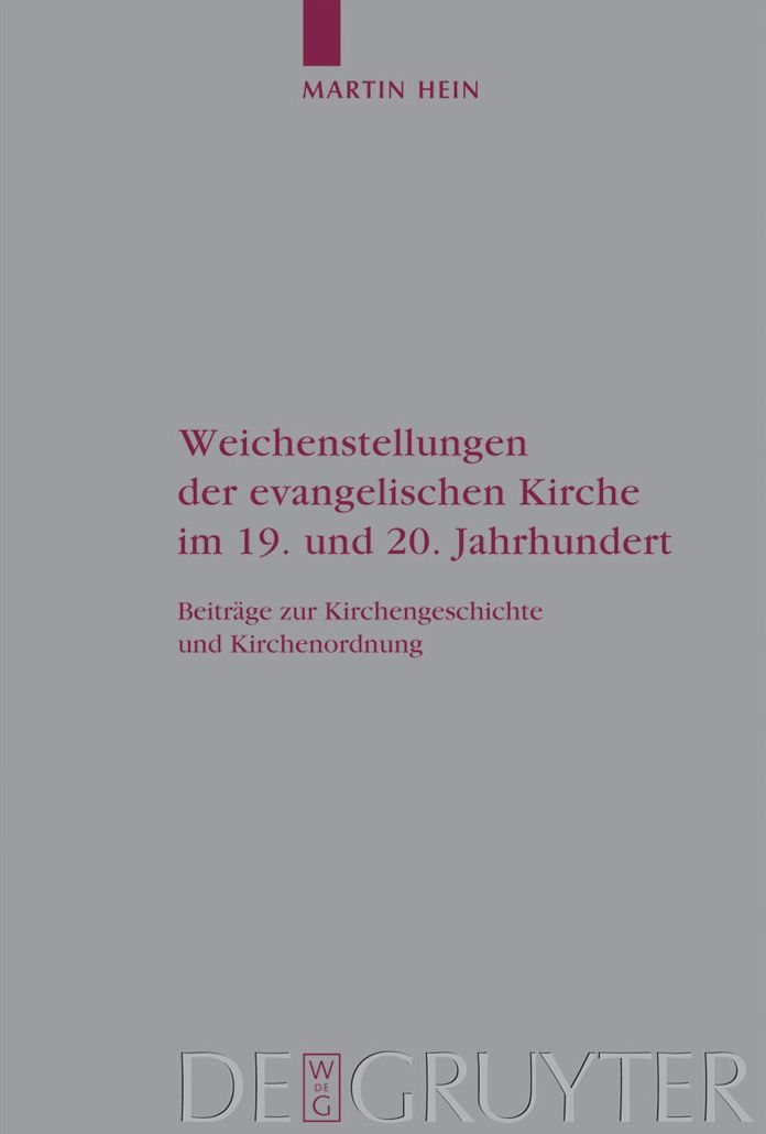 Weichenstellungen der evangelischen Kirche im 19. und 20. Jahrhundert: Beitrage zur Kirchengeschichte und Kirchenordnung