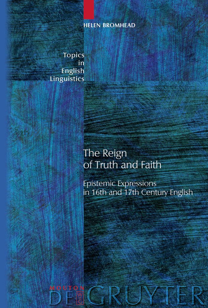 The Reign of Truth and Faith: Epistemic Expressions in 16th and 17th Century English
