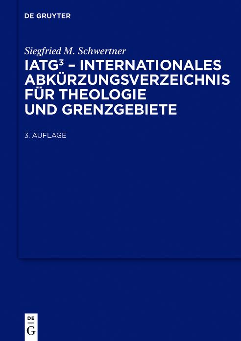 IATG/. Internationales Abkurzungsverzeichnis fur Theologie und Grenzgebiete: Zeitschriften, Serien, Lexika, Quellenwerke mit bibliographischen Angaben
