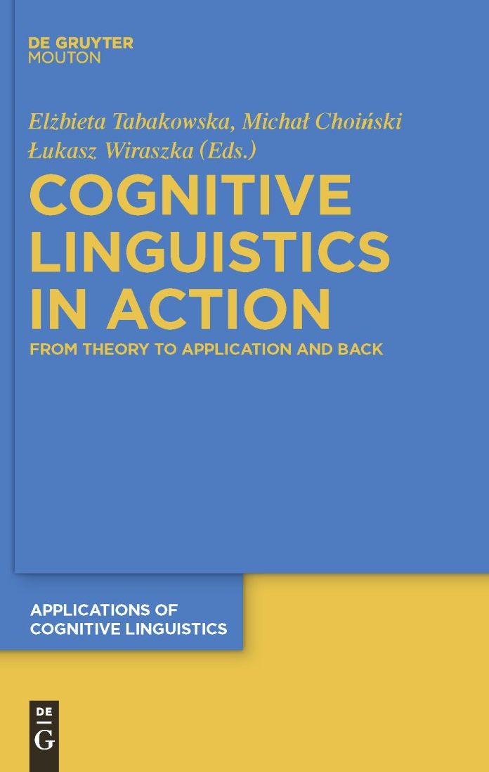 Cognitive Linguistics in Action: From Theory to Application and Back