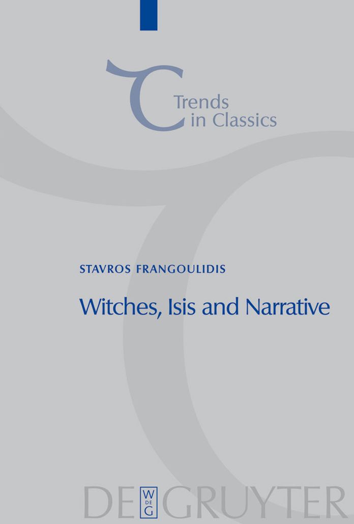 Witches, Isis and Narrative: Approaches to Magic in Apuleius' "Metamorphoses"