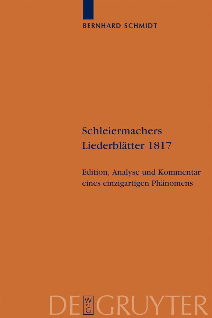 Schleiermachers Liederblatter 1817: Edition, Analyse und Kommentar eines einzigartigen Phanomens