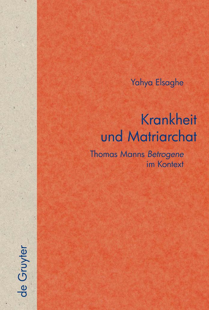 Krankheit und Matriarchat: Thomas Manns "Betrogene" im Kontext
