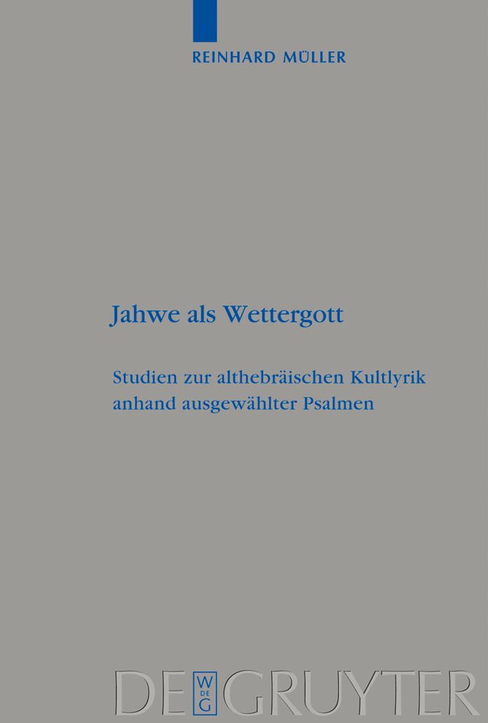Jahwe als Wettergott: Studien zur althebraischen Kultlyrik anhand ausgewahlter Psalmen