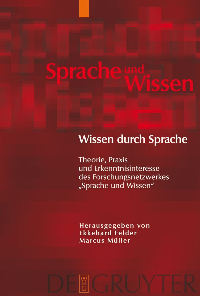 Wissen durch Sprache: Theorie, Praxis und Erkenntnisinteresse des Forschungsnetzwerkes "Sprache und Wissen"