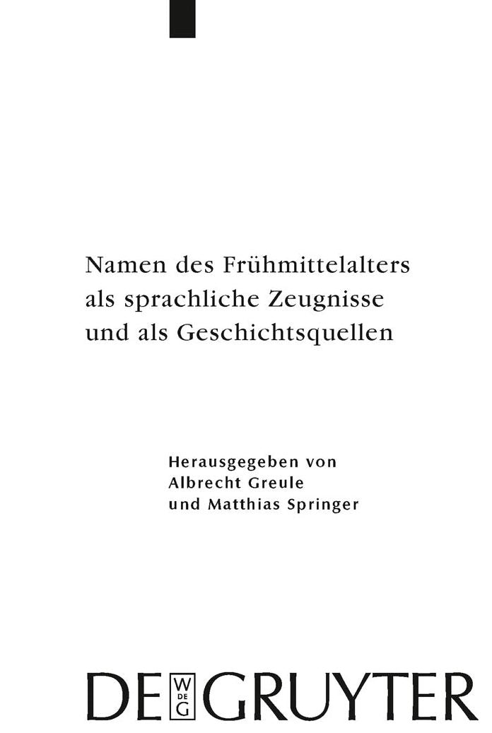 Namen des Fr?hmittelalters als sprachliche Zeugnisse und als Geschichtsquellen