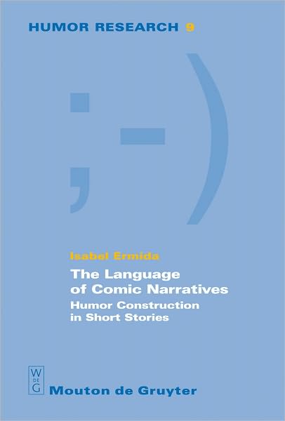 The Language of Comic Narratives: Humor Construction in Short Stories