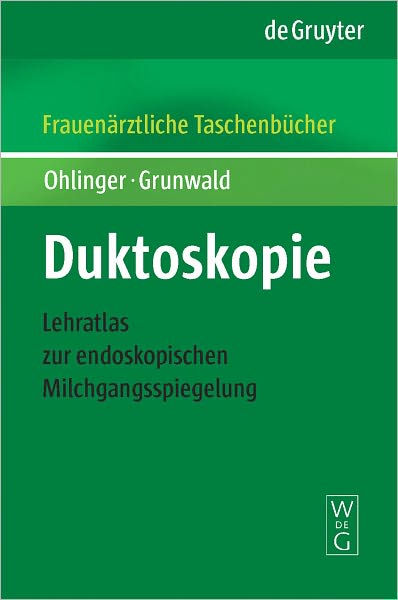 Duktoskopie: Lehratlas zur endoskopischen Milchgangsspiegelung