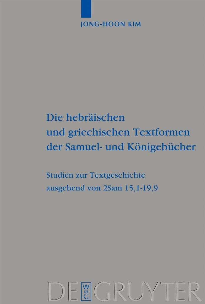 Die hebraischen und griechischen Textformen der Samuel- und Konigebucher: Studien zur Textgeschichte ausgehend von 2Sam 15,1-19,9