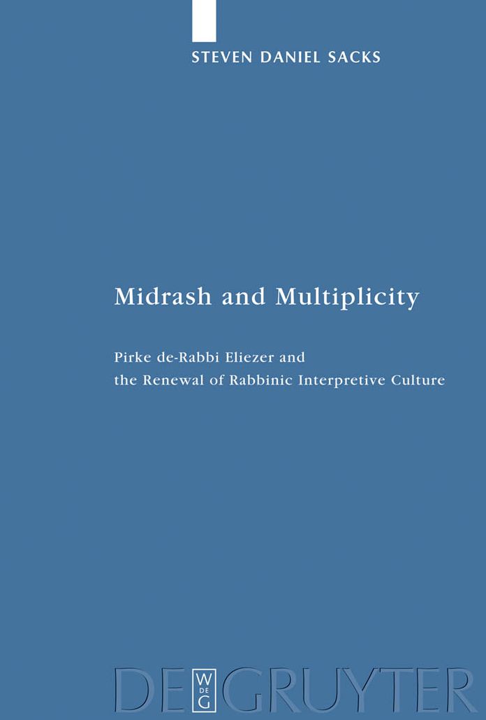 Midrash and Multiplicity: Pirke de-Rabbi Eliezer and the Renewal of Rabbinic Interpretive Culture