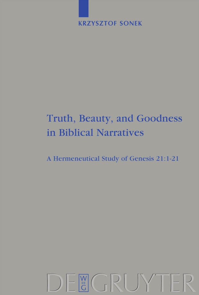 Truth, Beauty, and Goodness in Biblical Narratives: A Hermeneutical Study of Genesis 21:1-21