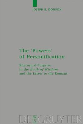 The "Powers" of Personification: Rhetorical Purpose in the Book of Wisdom and the Letter to the Romans